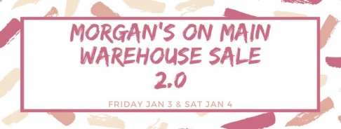 Morgan's On Main Warehouse Sale 2.0