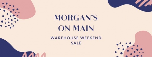 Morgan's On Main Warehouse Weekend Sale